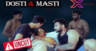 Dosti & Masti 2022 Xprime Uncut Porn Short Film Watch